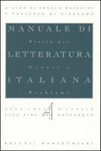 Manuale di letteratura italiana. Vol. 4: Dall'Unità d'italia alla fine del Novecento. - Franco Brioschi, Costanzo Di Girolamo - Libro Bollati Boringhieri 1996, Manuale di letteratura italiana | Libraccio.it