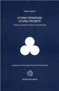Storie permesse, storie proibite - Valeria Ugazio - Libro Bollati Boringhieri 1998, Programma di psicologia psichiatria psicoterapia | Libraccio.it