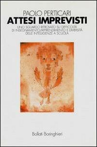 Attesi imprevisti - Paolo Perticari - Libro Bollati Boringhieri 1996, Manuali di psic. psichiatria psicoter. | Libraccio.it