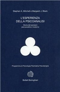 L'esperienza della psicoanalisi. Storia del pensiero psicoanalitico moderno - Stephen A. Mitchell, Margaret Black - Libro Bollati Boringhieri 1996, Programma di psicologia psichiatria psicoterapia | Libraccio.it