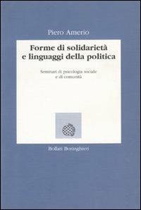 Forme di solidarietà e linguaggi della politica. Seminari di psicologia sociale e di comunità - Piero Amerio - Libro Bollati Boringhieri 1996, Lezioni e seminari | Libraccio.it