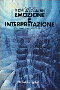 Emozione e interpretazione. Psicoanalisi del campo emotivo - Eugenio Gaburri - Libro Bollati Boringhieri 1997, Manuali di psic. psichiatria psicoter. | Libraccio.it