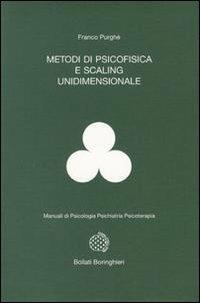 Metodi di psicofisica e scaling unidimensionale - Francesco Purghè - Libro Bollati Boringhieri 1997, Manuali di psic. psichiatria psicoter. | Libraccio.it
