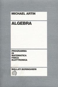Algebra - Michael Artin - Libro Bollati Boringhieri 1997, Programma di mat. fisica elettronica | Libraccio.it