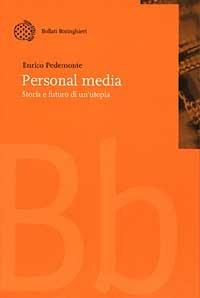 Personal media. Storia e futuro di un'utopia - Enrico Pedemonte - Libro Bollati Boringhieri 1998, Nuova didattica | Libraccio.it