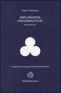 Esplorazioni psicoanalitiche - Ralph R. Greenson - Libro Bollati Boringhieri 1999, Programma di psicologia psichiatria psicoterapia | Libraccio.it