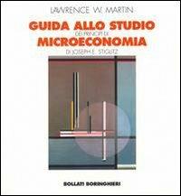 Guida allo studio dei Principi di microeconomia di Joseph E. Stiglitz - Lawrence W. Martin - Libro Bollati Boringhieri 2000, Testi di scienze umane. Economia | Libraccio.it