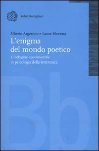 L' enigma del mondo poetico. L'indagine sperimentale in psicologia della letteratura - Alberto Argenton, Laura Messina - Libro Bollati Boringhieri 2000, Nuova didattica | Libraccio.it