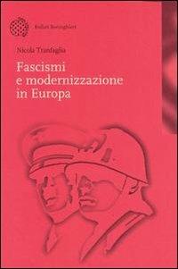Fascismi e modernizzazione in Europa - Nicola Tranfaglia - Libro Bollati Boringhieri 2001, Nuova didattica | Libraccio.it