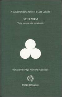 Sistemica. Voci e percorsi nella complessità  - Libro Bollati Boringhieri 2003, Manuali di psicologia psichiatria psicoterapia | Libraccio.it