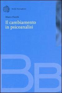Il cambiamento in psicoanalisi - Marco Focchi - Libro Bollati Boringhieri 2001, Nuova didattica | Libraccio.it