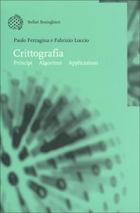 Crittografia. Principi, algoritmi, applicazioni - Paolo Ferragina, Fabrizio Luccio - Libro Bollati Boringhieri 2001, Nuova didattica | Libraccio.it