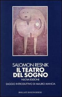 Il teatro del sogno - Salomon Resnik - Libro Bollati Boringhieri 2002, Programma di psicologia psichiatria psicoterapia | Libraccio.it