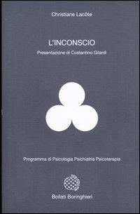 L' inconscio - Christiane Lacôte - Libro Bollati Boringhieri 2005, Programma di psicologia psichiatria psicoterapia | Libraccio.it