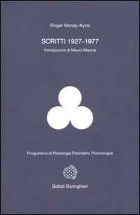 Scritti (1927-1977) - Roger Money Kyrle - Libro Bollati Boringhieri 2002, Programma di psicologia psichiatria psicoterapia | Libraccio.it