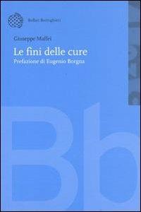 Le fini delle cure - Giuseppe Maffei - Libro Bollati Boringhieri 2002, Nuova didattica | Libraccio.it