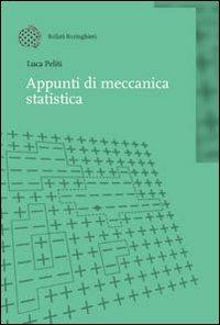 Appunti di meccanica statistica - Luca Peliti - Libro Bollati Boringhieri 2003, Nuova didattica | Libraccio.it