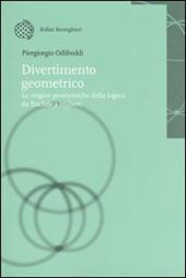 Divertimento geometrico. Le origini geometriche della logica da Euclide a Hilbert