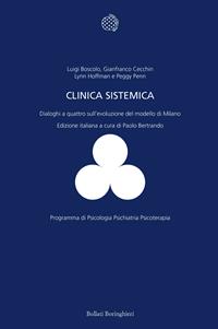 La clinica sistemica. Dialoghi a quattro sull'evoluzione del modello di Milano - Luigi Boscolo, Gianfranco Cecchin, Lynn Hoffman - Libro Bollati Boringhieri 2004, Programma di psicologia psichiatria psicoterapia | Libraccio.it