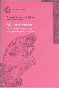 Mente e corpo. Dai dilemmi della filosofia alle ipotesi della neuroscienza  - Libro Bollati Boringhieri 2004 | Libraccio.it