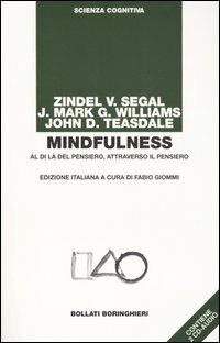 Mindfulness. Al di là del pensiero, attraverso il pensiero. Con 2 CD Audio - Zindel V. Segal, J. Mark Williams, John D. Teasdale - Libro Bollati Boringhieri 2006, Manuali di psic. psichiatria psicoter. | Libraccio.it