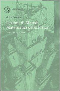 Lezioni di metodi matematici della fisica. Vol. 2 - Guido Cosenza - Libro Bollati Boringhieri 2004, Nuova didattica | Libraccio.it