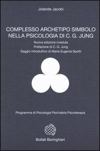 Complesso, archetipo, simbolo nella psicologia di C. G. Jung - Jolande Jacobi - Libro Bollati Boringhieri 2004, Programma di psicologia psichiatria psicoterapia | Libraccio.it
