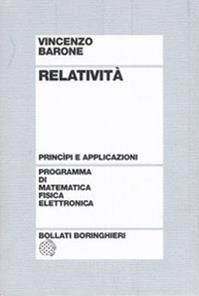 Relatività. Principi e applicazioni - Vincenzo Barone - Libro Bollati Boringhieri 2004, Programma di mat. fisica elettronica | Libraccio.it