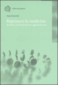 Ripensare la medicina. Restauri, reinterpretazioni, aggiornamenti - Ivan Cavicchi - Libro Bollati Boringhieri 2005, Nuova didattica | Libraccio.it