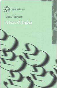 Corso di logica - Gianni Rigamonti - Libro Bollati Boringhieri 2005, Nuova didattica | Libraccio.it