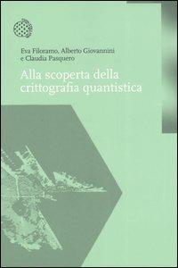 Alla scoperta della crittografia quantistica - Eva Filoramo, Alberto Giovannini, Claudia Pasquero - Libro Bollati Boringhieri 2006, Nuova didattica | Libraccio.it
