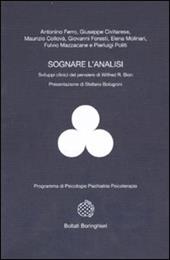 Sognare l'analisi. Sviluppi clinici del pensiero di Wilfred R. Bion