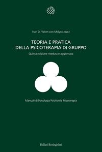 Teoria e pratica della psicoterapia di gruppo - Irvin D. Yalom, Molyn Leszcz - Libro Bollati Boringhieri 2008, Manuali di psic. psichiatria psicoter. | Libraccio.it