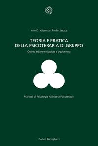 Teoria e pratica della psicoterapia di gruppo - Irvin D. Yalom, Molyn Leszcz - Libro Bollati Boringhieri 2008, Manuali di psic. psichiatria psicoter. | Libraccio.it