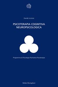 Psicoterapia cognitiva neuropsicologica - Davide Liccione - Libro Bollati Boringhieri 2011, Programma di psicologia psichiatria psicoterapia | Libraccio.it