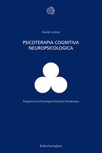 Psicoterapia cognitiva neuropsicologica - Davide Liccione - Libro Bollati Boringhieri 2011, Programma di psicologia psichiatria psicoterapia | Libraccio.it