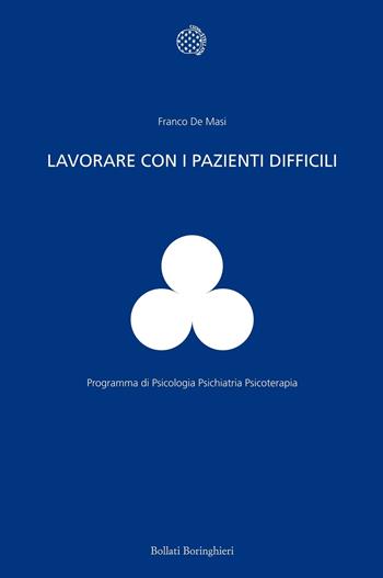 Lavorare con i pazienti difficili - Franco De Masi - Libro Bollati Boringhieri 2012, Programma di psicologia psichiatria psicoterapia | Libraccio.it