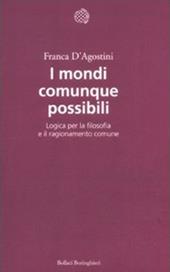 I mondi comunque possibili. Logica per la filosofia e il ragionamento comune