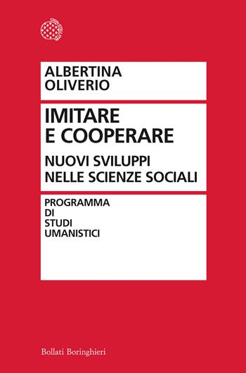 Dall'imitazione alla cooperazione. La ricerca sociale e le sue sfide - Albertina Oliverio - Libro Bollati Boringhieri 2012, Programma di scienze umane | Libraccio.it