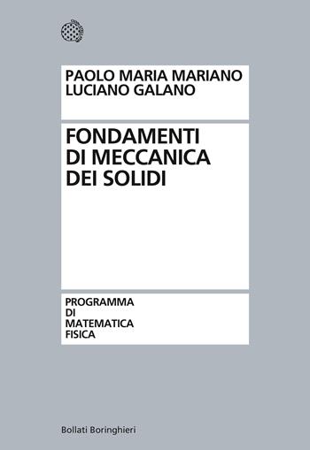 Fondamenti di meccanica dei solidi - Paolo Maria Mariano, Luciano Galano - Libro Bollati Boringhieri 2017, Programma di mat. fisica elettronica | Libraccio.it