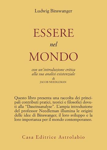 Essere nel mondo - Ludwig Binswanger - Libro Astrolabio Ubaldini 1978, Psiche e coscienza | Libraccio.it