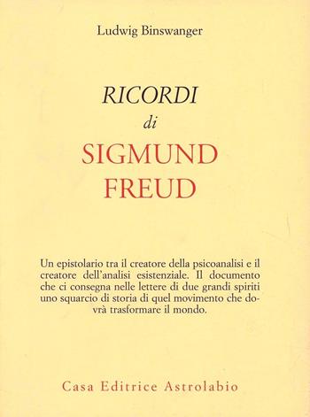 Ricordi di Sigmund Freud - Ludwig Binswanger - Libro Astrolabio Ubaldini 1978, Psiche e coscienza | Libraccio.it