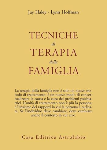 Tecniche di terapia della famiglia - Jay Haley, Lynn Hoffman - Libro Astrolabio Ubaldini 1978, Psiche e coscienza | Libraccio.it