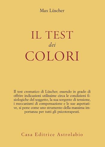 Il test dei colori - Max Lüscher - Libro Astrolabio Ubaldini 1978, Psiche e coscienza | Libraccio.it