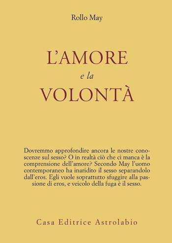 L' amore e la volontà - Rollo May - Libro Astrolabio Ubaldini 1978, Psiche e coscienza | Libraccio.it