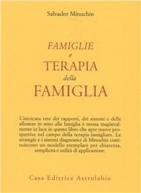 Famiglie e terapia della famiglia - Salvador Minuchin - Libro Astrolabio Ubaldini 1978, Psiche e coscienza | Libraccio.it