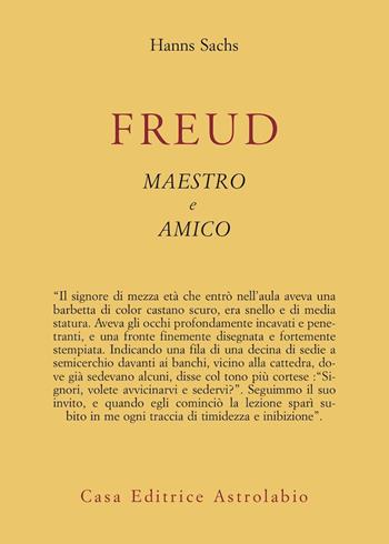 Freud, maestro e amico - Hanns Sachs - Libro Astrolabio Ubaldini 1978, Psiche e coscienza | Libraccio.it