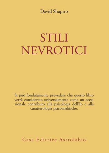 Stili nevrotici - David Shapiro - Libro Astrolabio Ubaldini 1978, Psiche e coscienza | Libraccio.it