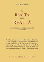 La realtà della realtà. Confusione, disinformazione, comunicazione