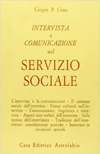 Intervista e comunicazione nel servizio sociale - Crispin P. Cross - Libro Astrolabio Ubaldini 1978, Il servizio sociale | Libraccio.it